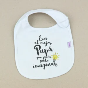 Babero Divertido Eres el mejor Papá que jamás pude imaginar