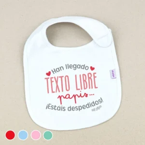 Babero Divertido Han llegado (texto libre), Papis…¡estáis despedidos!