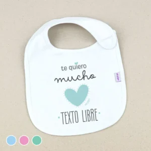 Babero Divertido Te quiero mucho (Texto Libre)