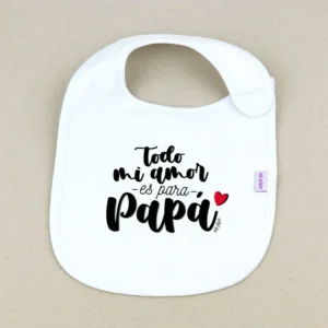 Babero Divertido Todo mi amor es para Papá corazoncito