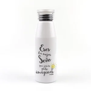 Botella Aluminio Eres la mejor SEÑO que jamás pude imaginar no personalizada