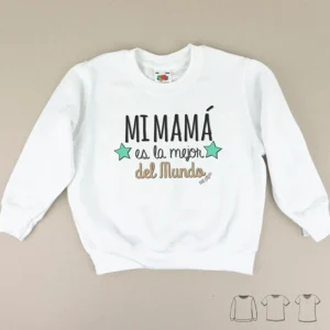 Camiseta o Sudadera Bebé y Niño/a Mi Mamá es la mejor del mundo
