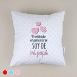 Cojín Prohibido enamorarse, soy de mi Papá Rojo, Azul o Rosa