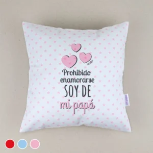 Cojín Prohibido enamorarse, soy de mi Papá Rojo, Azul o Rosa