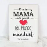 Lienzo Eres la Mamá más genial del mundo mundial