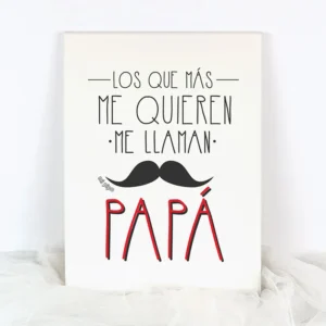 Lienzo Los que más me quieren me llaman Papá